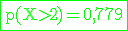 \rm \green \fbox{p(X>2)=0,779}